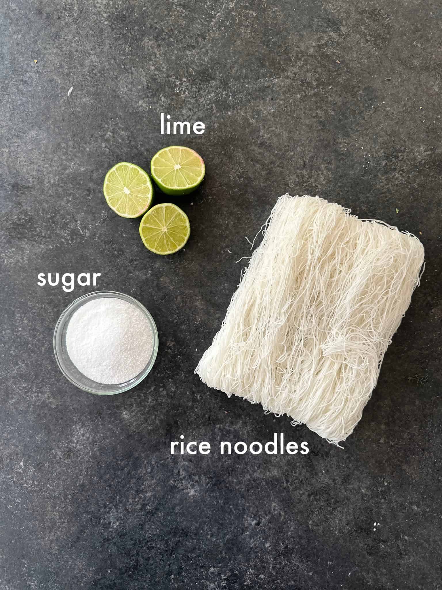 To Make this ecipe you need rice vermicelli, sugar and lime. 