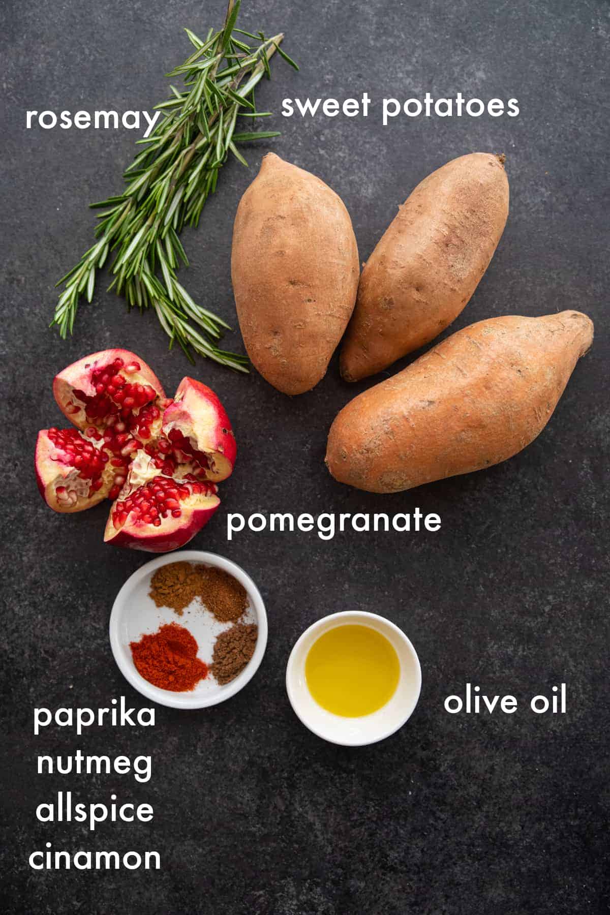 to make this recipe you need sweet potatoes, rosemary, olive oil, spices and pomegranate arils. 