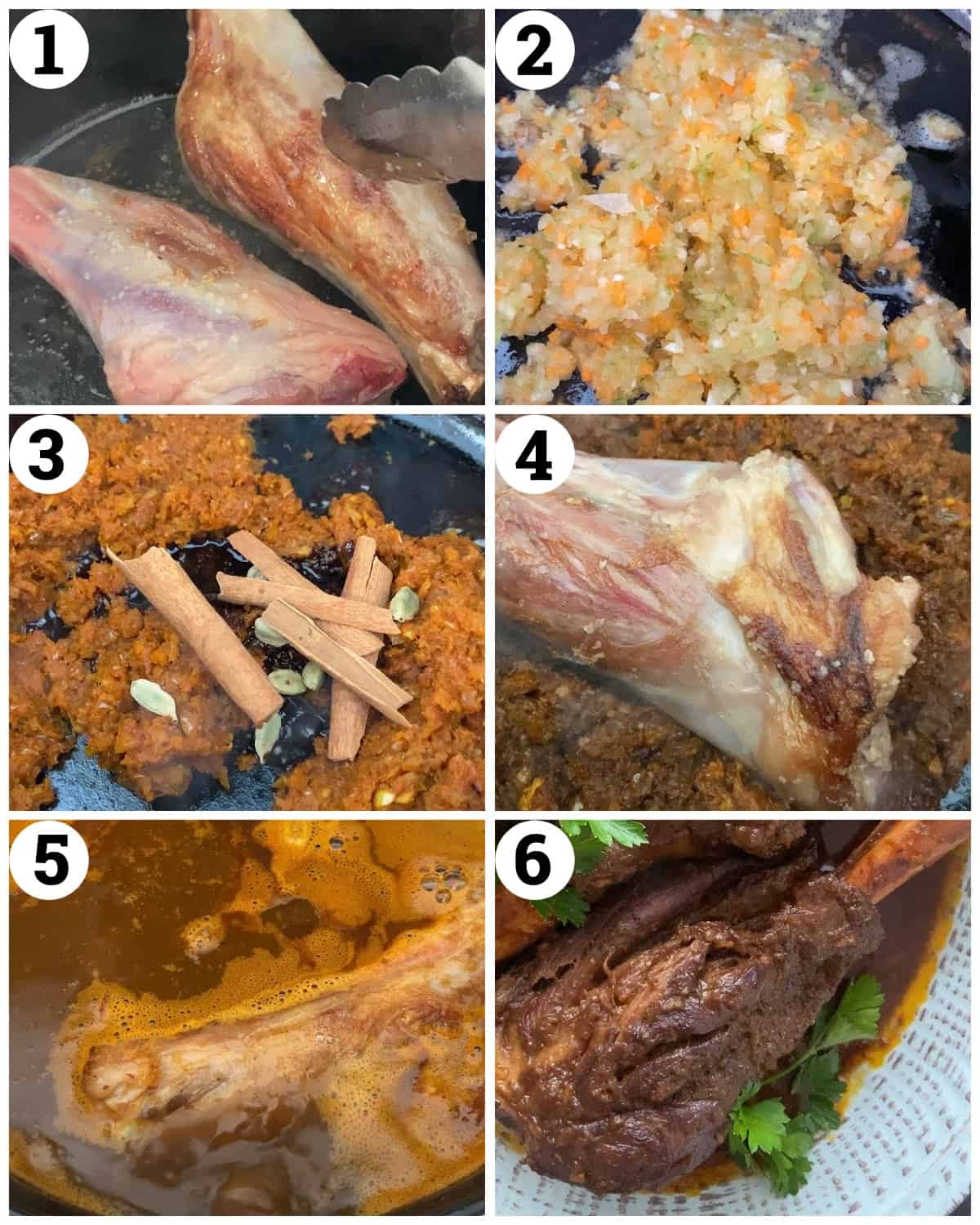 Sear the lamb shanks then make the gravy by cooking the vegetables in olive oil with the spices then cook the lamb shank in the gravy for 3 hours. 