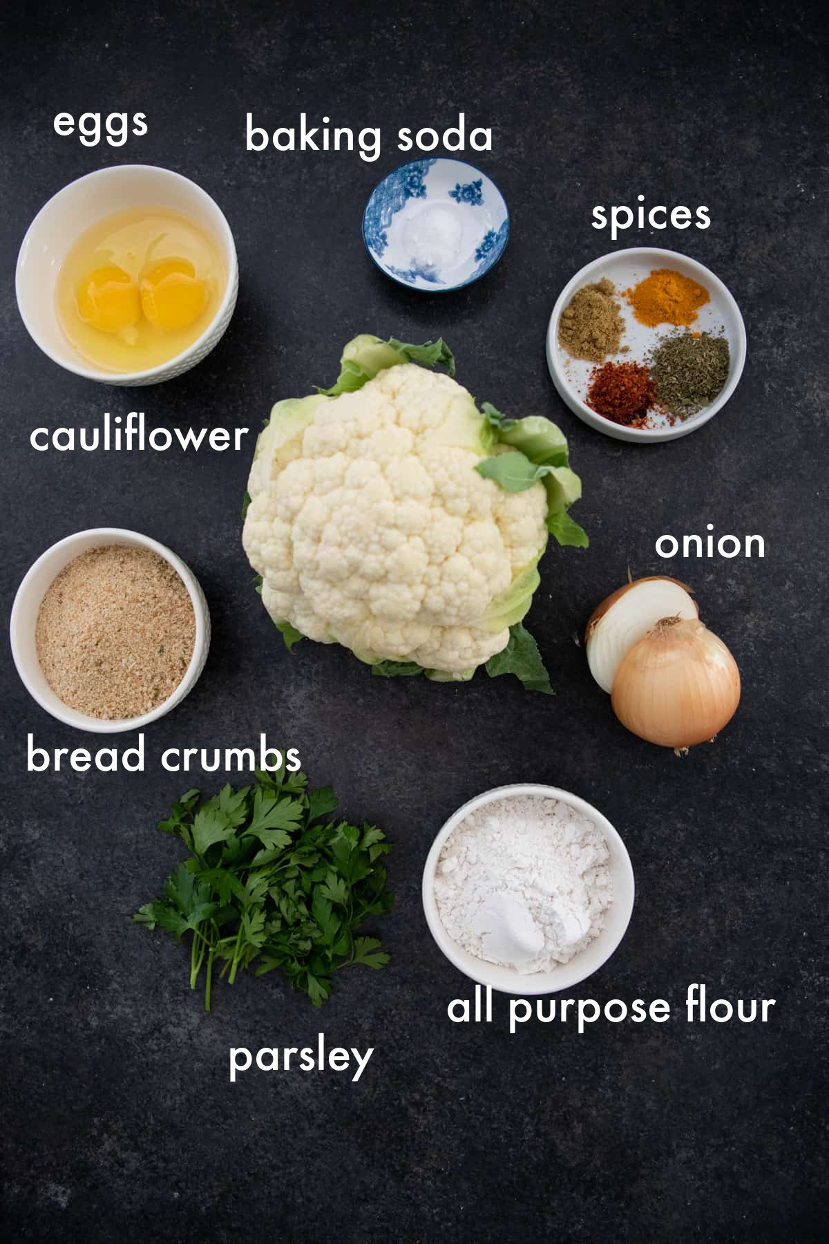 to make this recipe you need cauliflower, eggs, onion, spices and herbs. 