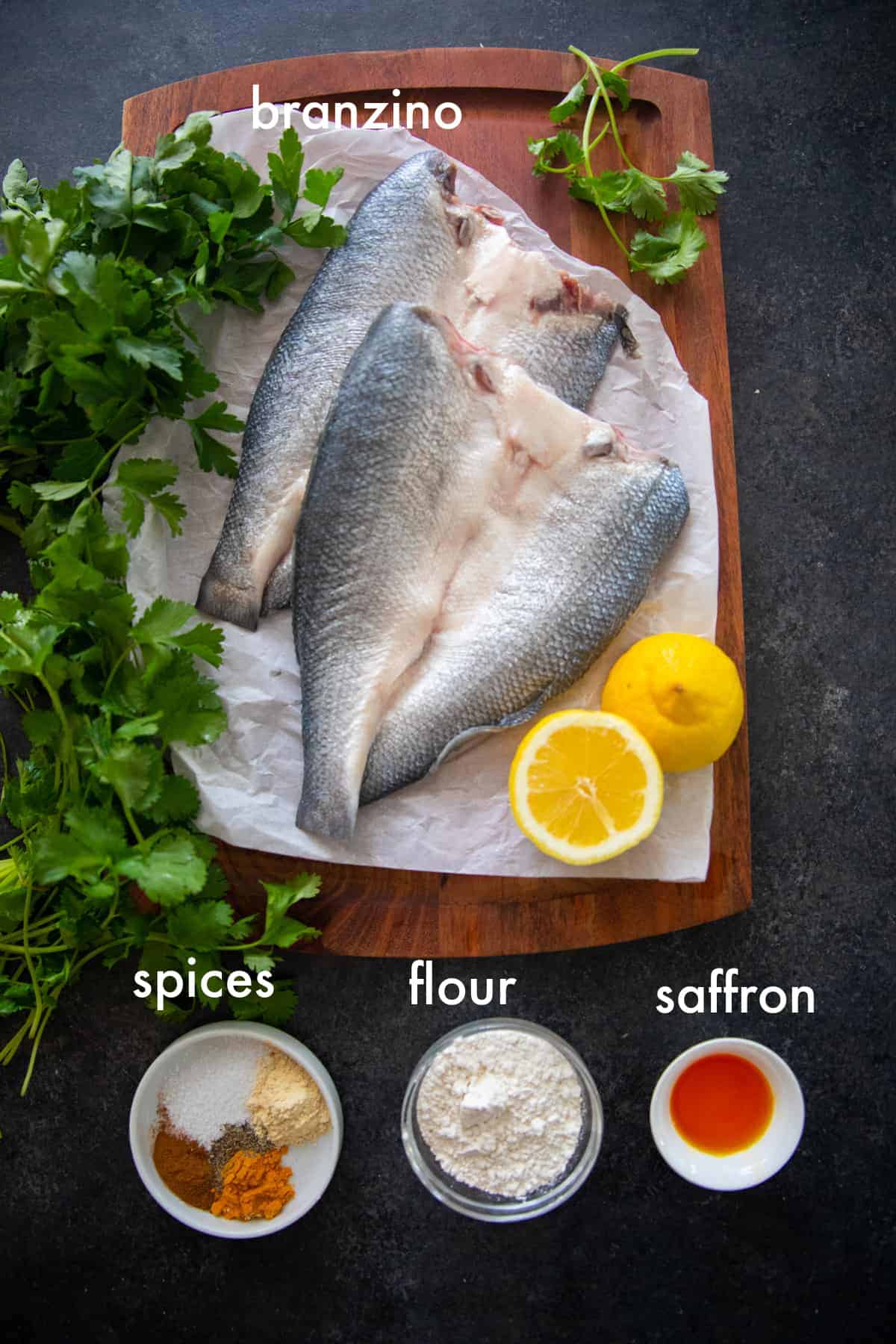 You need branzino, spices, saffron and flour to make this dish. 